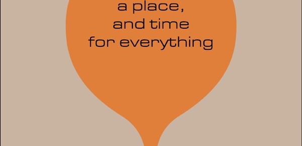 19.05.13 A place, and time for everything