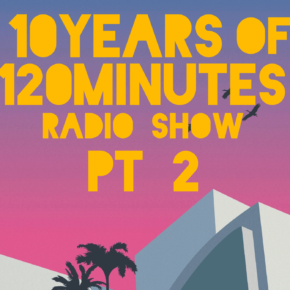 120 Minutes 10 Year Anniversary Show PT2 ~ Paul Housden ~ 7pm 01.02.25 #live